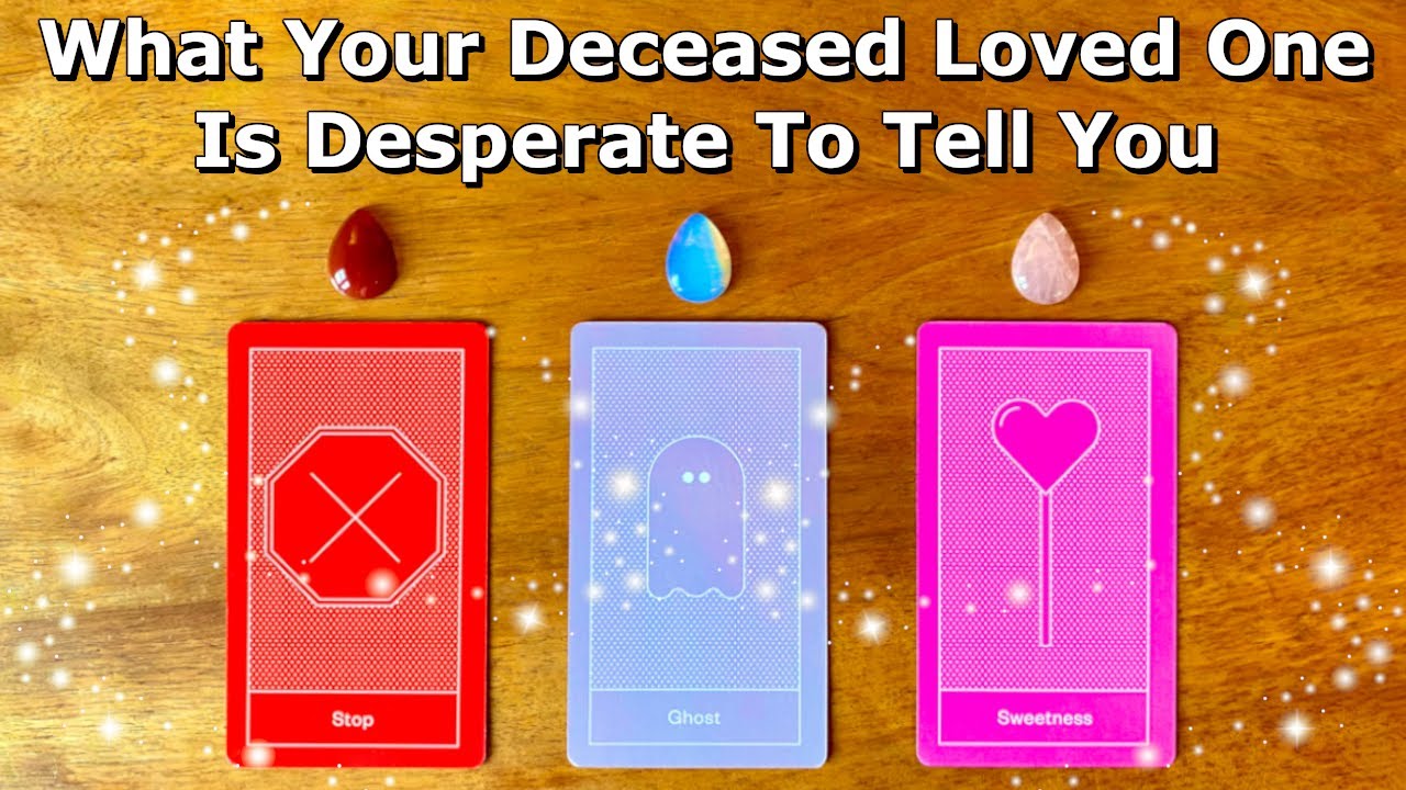 ❣️What Your Deceased Loved One Desperately Wants To Say To You❣️Timeless Pick a Card Reading❣️