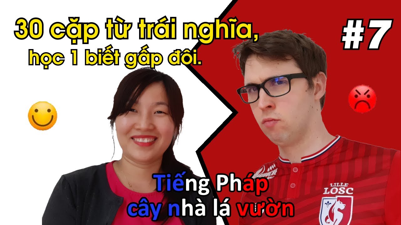 Học tiếng Pháp với 30 cặp từ trái nghĩa, học 1 biết gấp đôi.