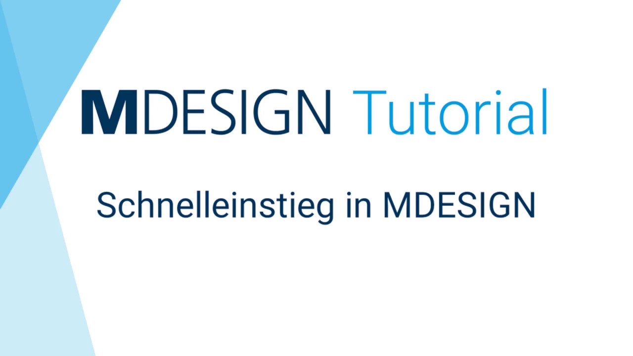 Schnelleinstieg in MDESIGN (Version 2020)
