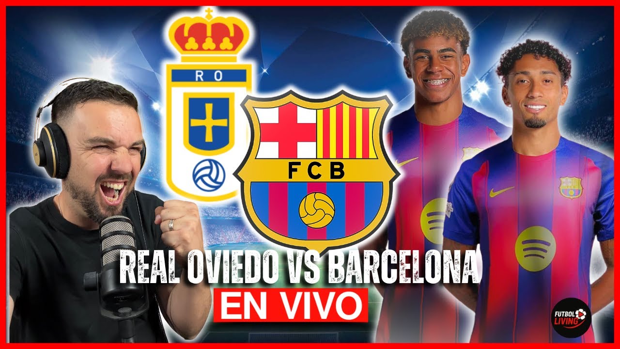 🔴 Real Oviedo vs FC Barcelona 👉 EN VIVO 🏆 Juega YAMAL y Rashford LALIGA 🎤 Narración en ESPAÑOL
