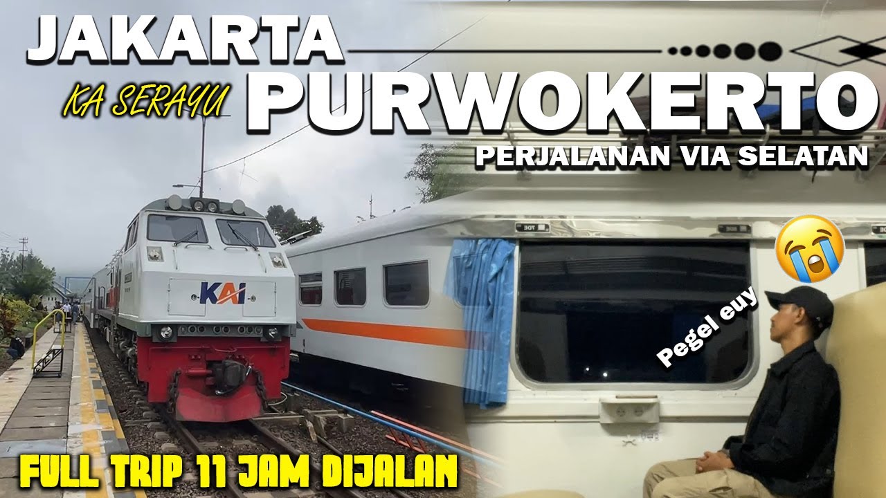 JAKARTA - PURWOKERTO NAIK KA SERAYU 11 JAM VIA JALUR SELATAN ! KURSI TEGAK + 11 JAM PERJALANAN 😩