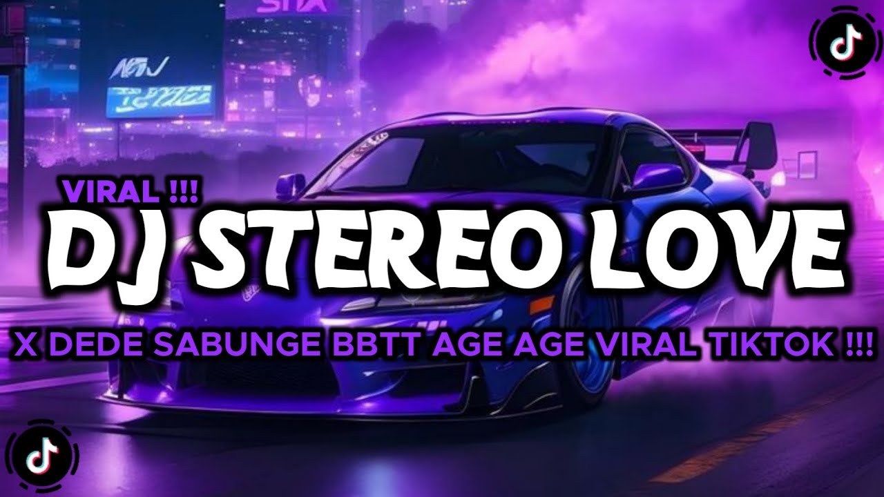 DJ STEREO LOVE X DEDE SABUNGE BBTT AGE AGE AGE VIRAL TIKTOK TERBARU 2024