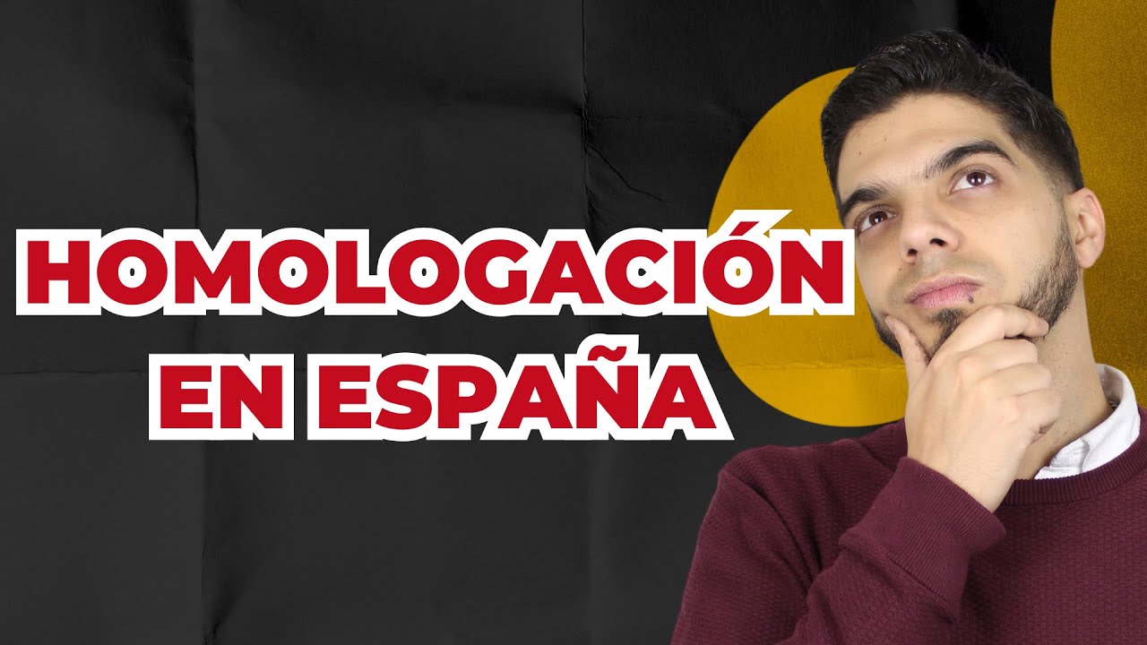 Homologación en España 2025 | Requisitos y pasos actualizados