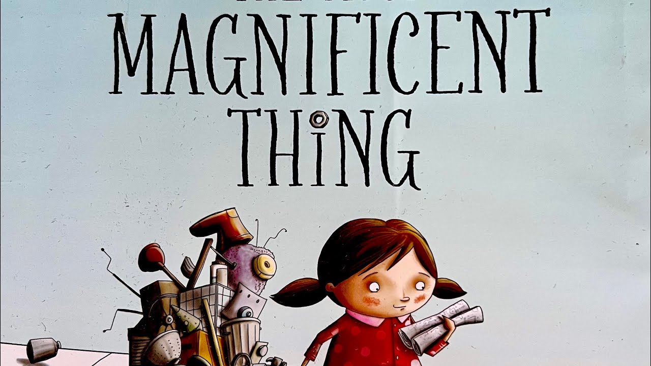 The Most Magnificent Thing, by Ashley Spires (read aloud)