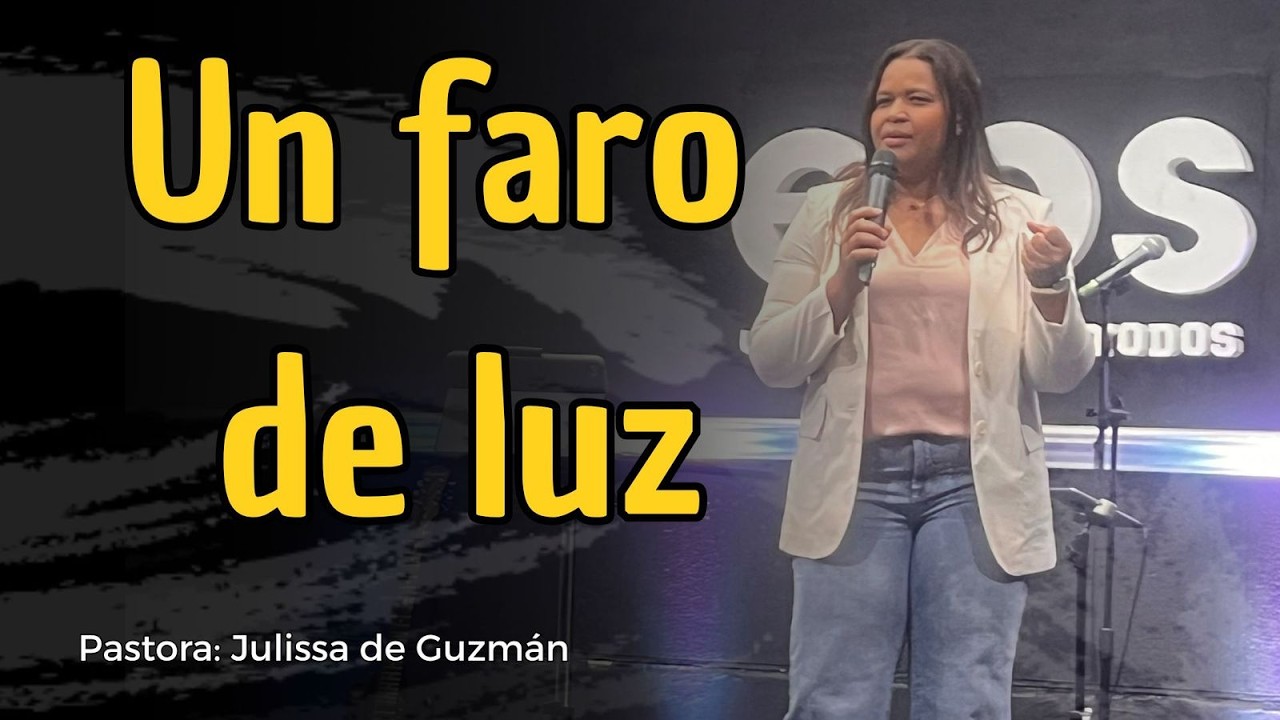 Un faro de luz | Pastora Julissa De Guzman | EBS Santiago Sur