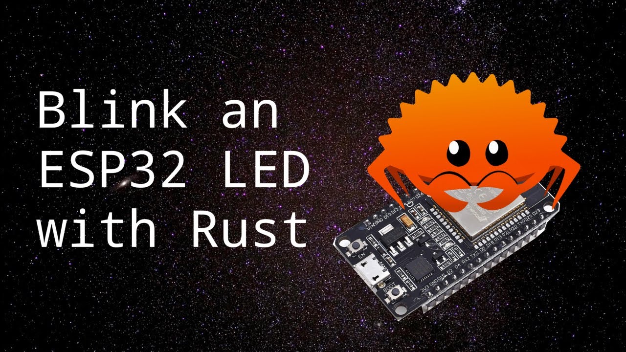 Rust for Microcontrollers: Flashing an LED on ESP32