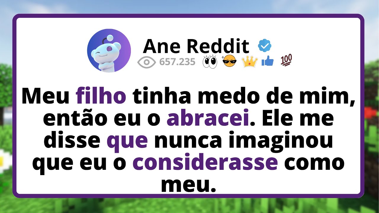 Meu FILHO tinha medo de mim, então eu o ABRACEI. Ele me disse que nunca IMAGINOU que eu...