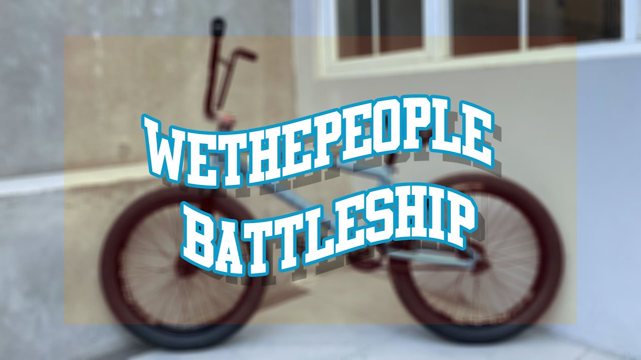 RAKIT BMX TERUS! - WETHEPEOPLE BATTLESHIP