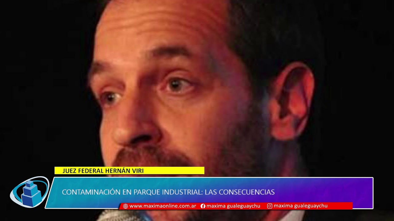 Juez Federal, Hernán Viri. Contaminación en Parque Industrial: las consecuencias