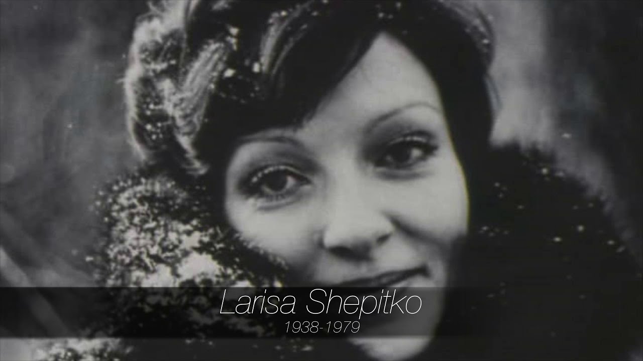 "If She Does Not Do it, Then She Dies" the Story of Larisa Shepitko