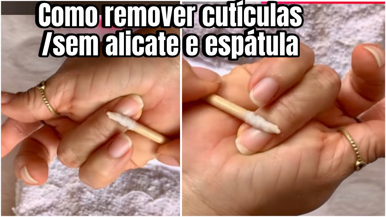 COMO REMOVER CUTÍCULAS DA MÃO SEM ALICATE E ESPÁTULA