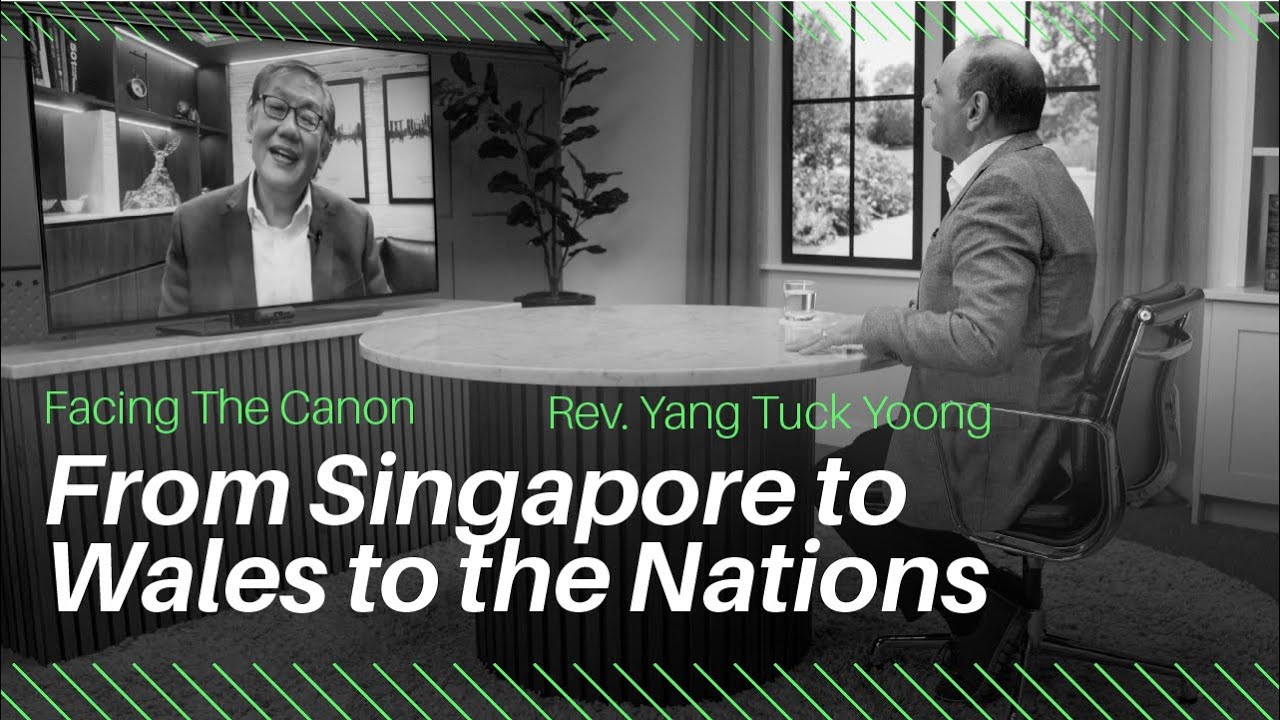 From Singapore to Wales to the Nations : J.John interviews Rev. Yang Tuck Yoong on Facing the Canon