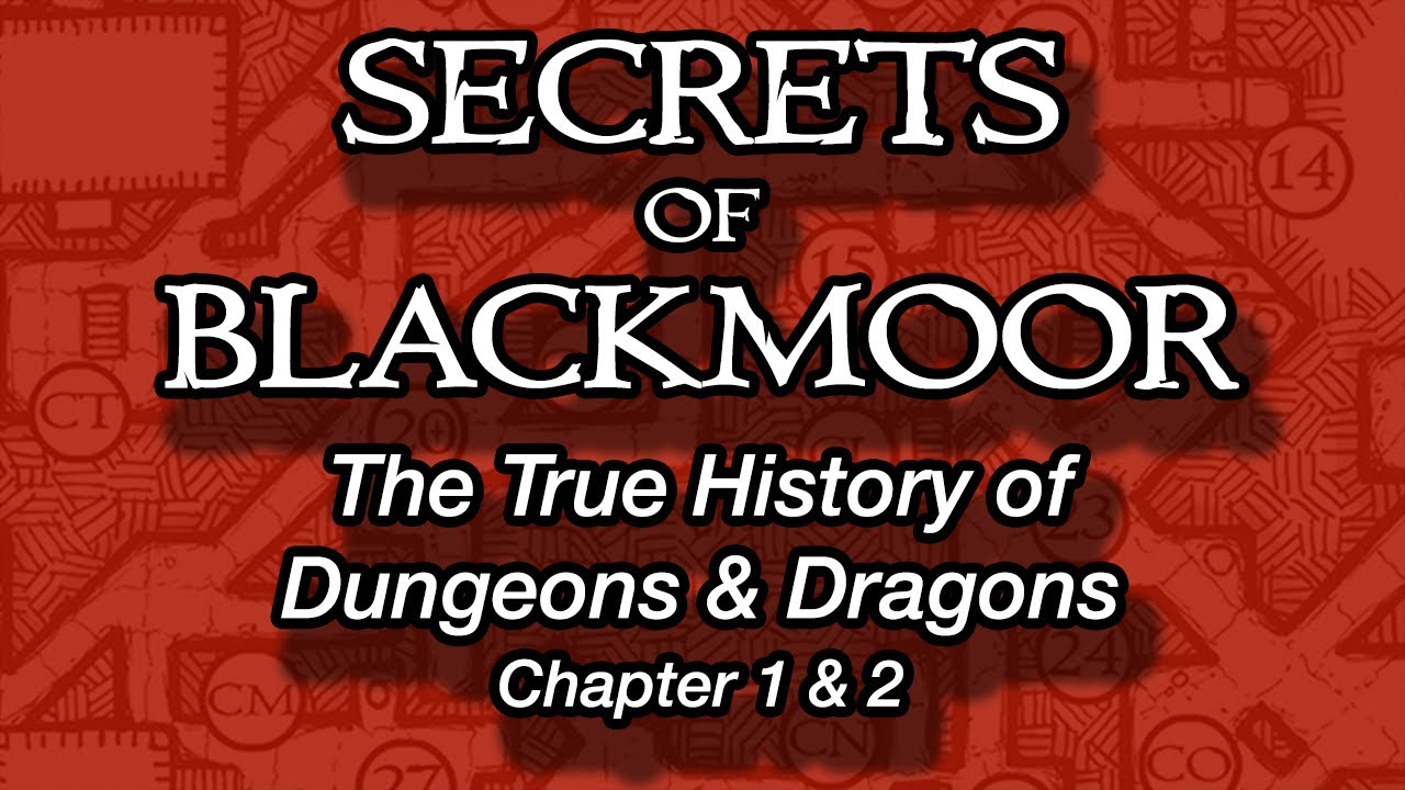 Secrets of Blackmoor - The True History of Dungeons & Dragons - Chapters 1 & 2