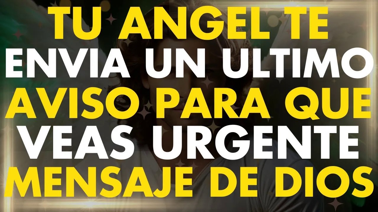Tu Angel te Manda el Ultimo Aviso para que Veas Este Mensaje ｜ Un Mensaje de los Angeles para T