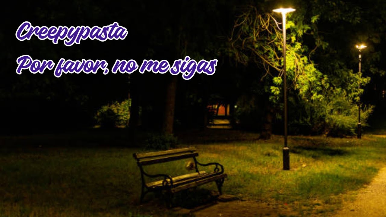 Creepypasta: Por favor, No me sigas