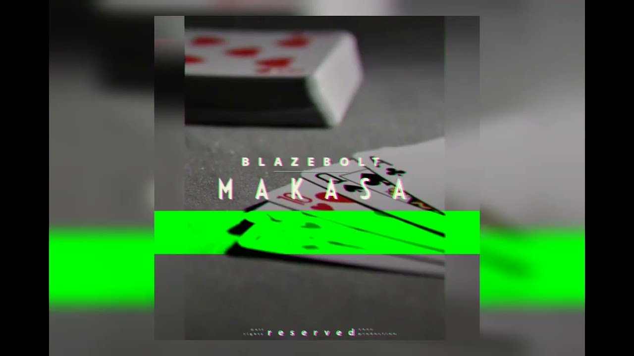 Makasa _ BLAZEBOLT  (Prod by Mr 10bandz )