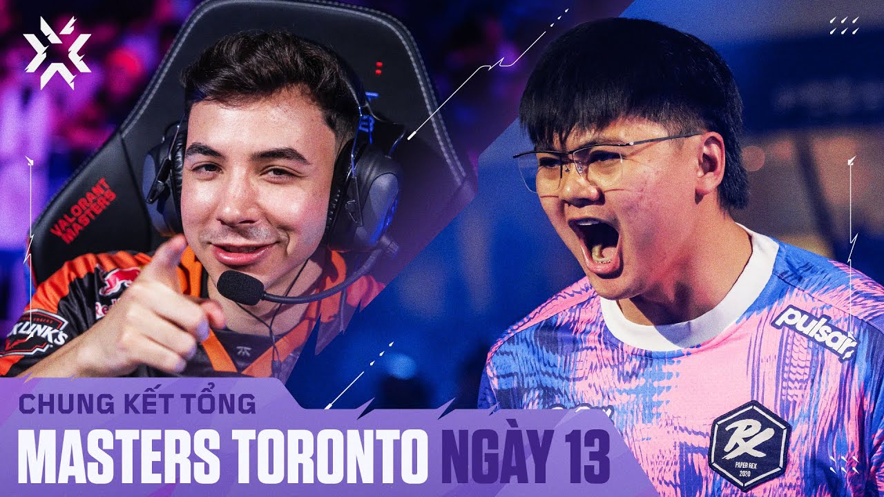VALORANT Masters Toronto — Chung Kết Tổng — Ngày 13