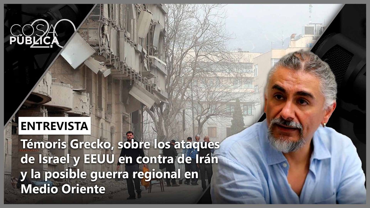 Témoris Grecko, sobre los ataques de Israel y EEUU contra Irán y la posible guerra en Medio Oriente