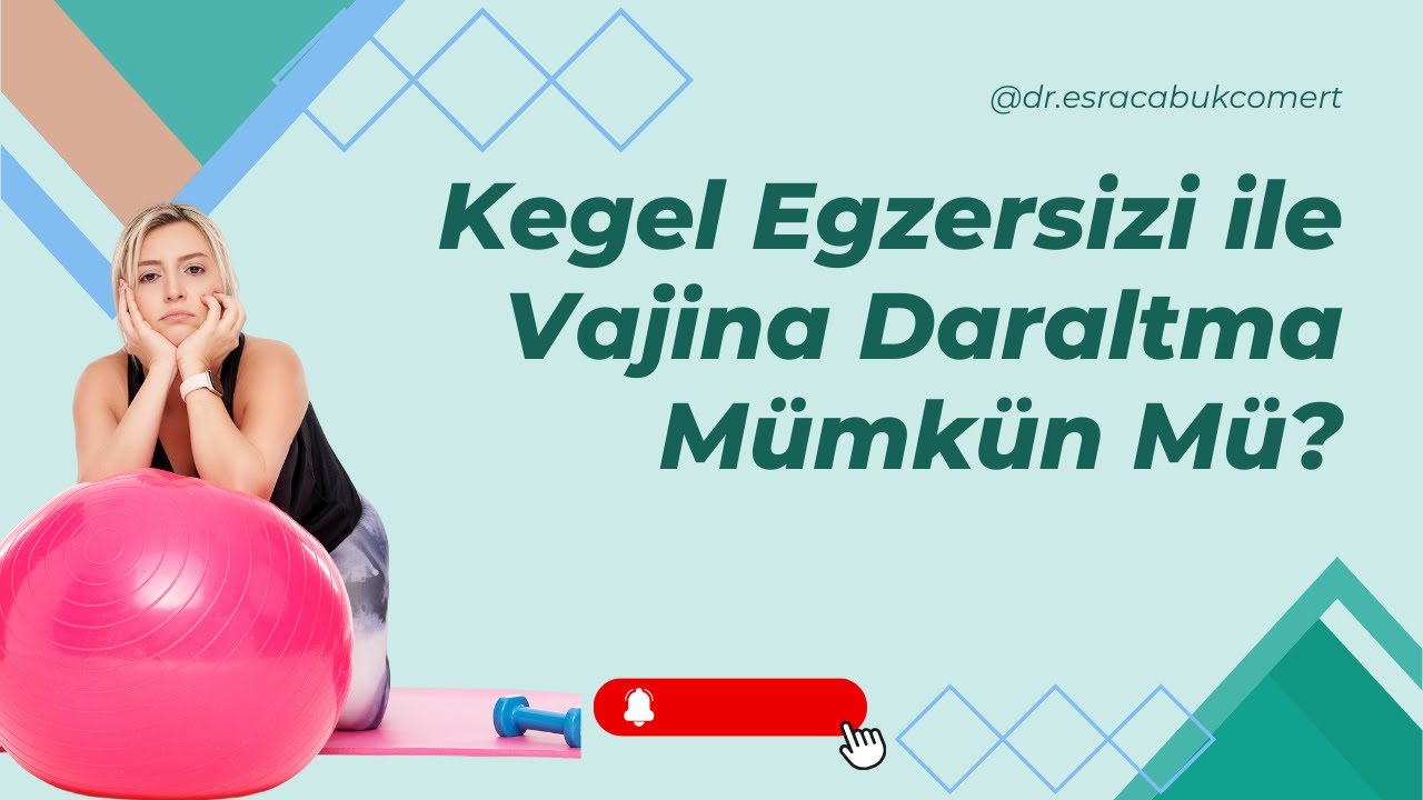 Kegel Egzersizi Vajina Daraltma Sağlar Mı? Kegel Egzersizi Nedir?