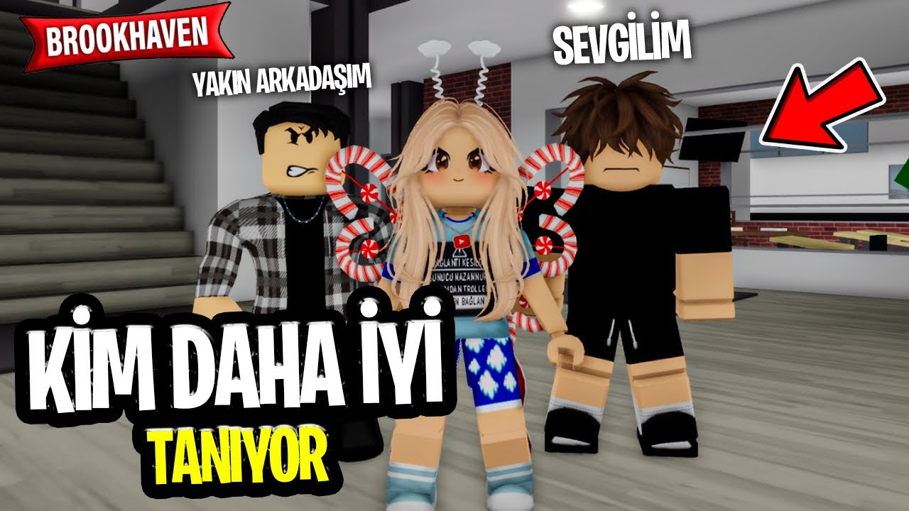 Yakın Erkek Arkadaşım mı? Sevgilim mi? 😱 Kim Beni Daha İyi Tanıyor? roblox brookhaven 🏡rp