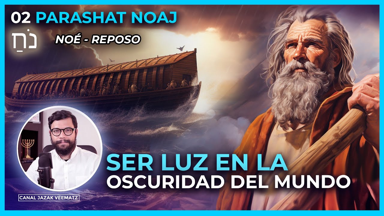 Ser LUZ en medio de la OSCURIDAD del mundo y la Soberbia del Ser Humano | #02 PARASHAT NOAJ (NOÉ)