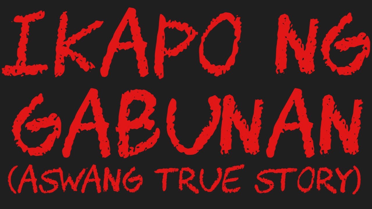 IKAPO NG GABUNAN (Aswang True Story)