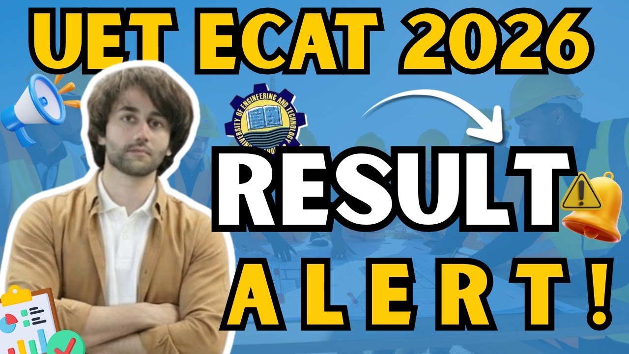 UET ECAT Result 2026 Announced I UET Spring ECAT Result Announced I UET Admission Test Result 2026