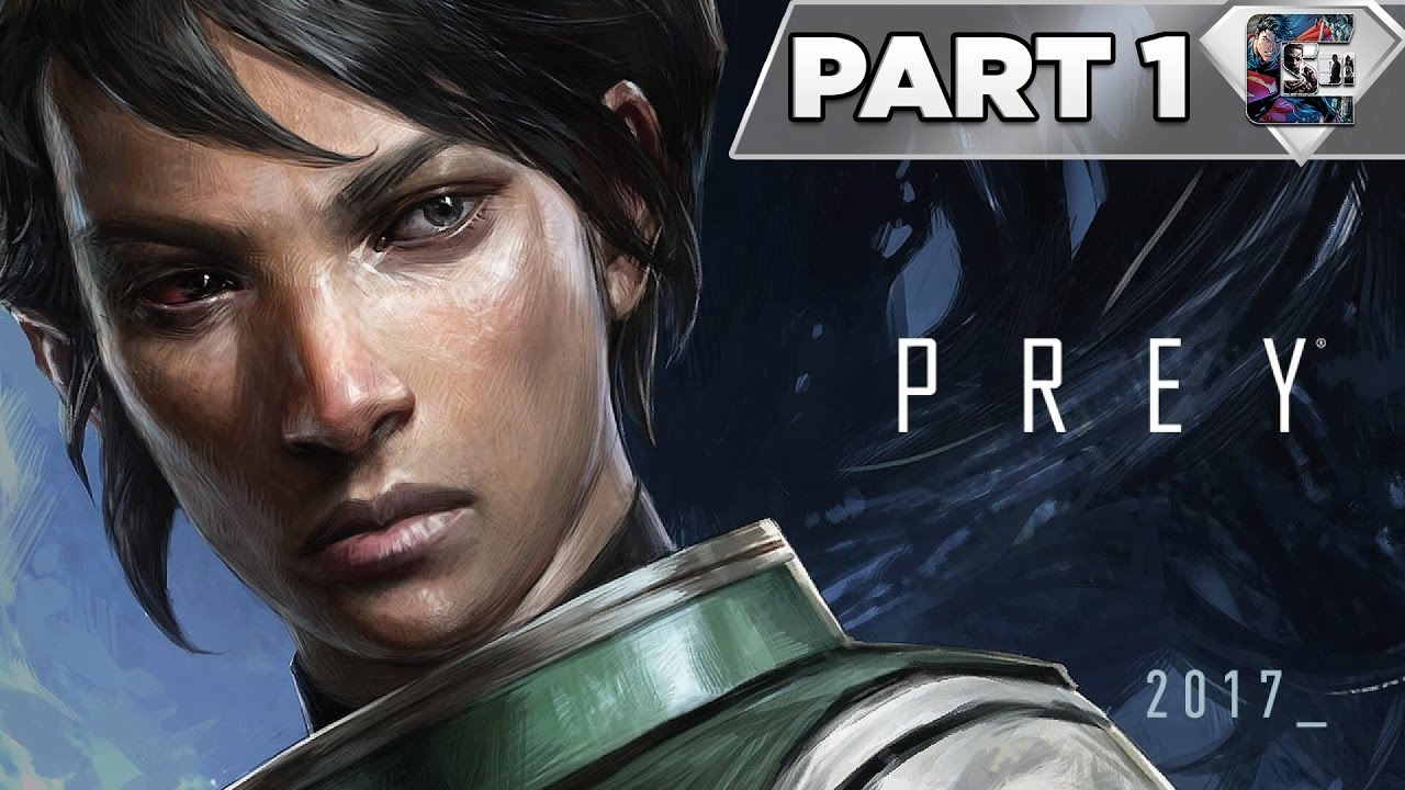 PREY (2017) Gameplay Walkthrough / Let's Play - Part 1 