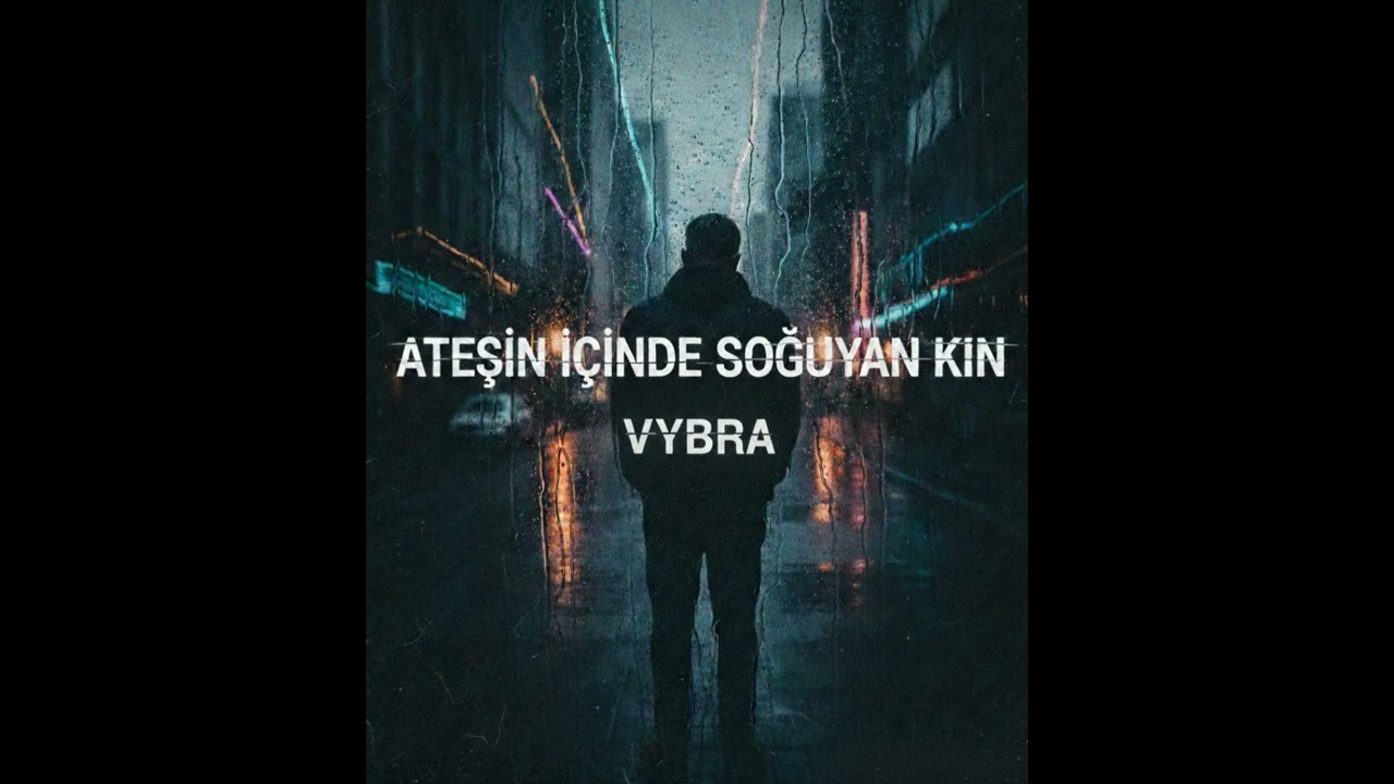 VYBRA - Ateşin İçinde Soğuyan Kin (Official Audio)