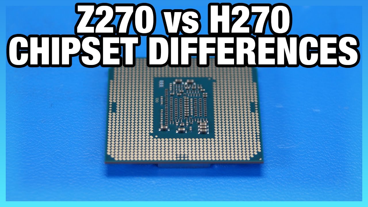 Intel Z270 vs. H270 Chipset Differences & Specs