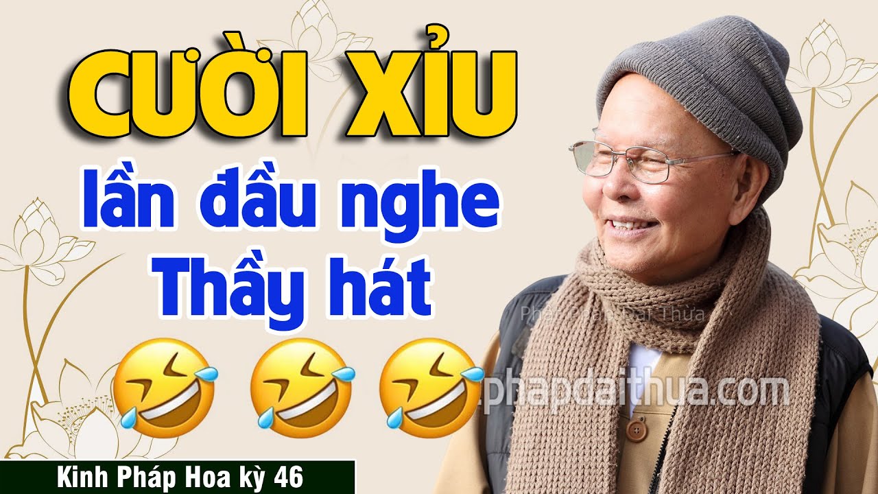 Cười Xỉu Lần Đầu Nghe Thầy Hát | Kinh Pháp Hoa kỳ 46 - HT.Thích Từ Thông
