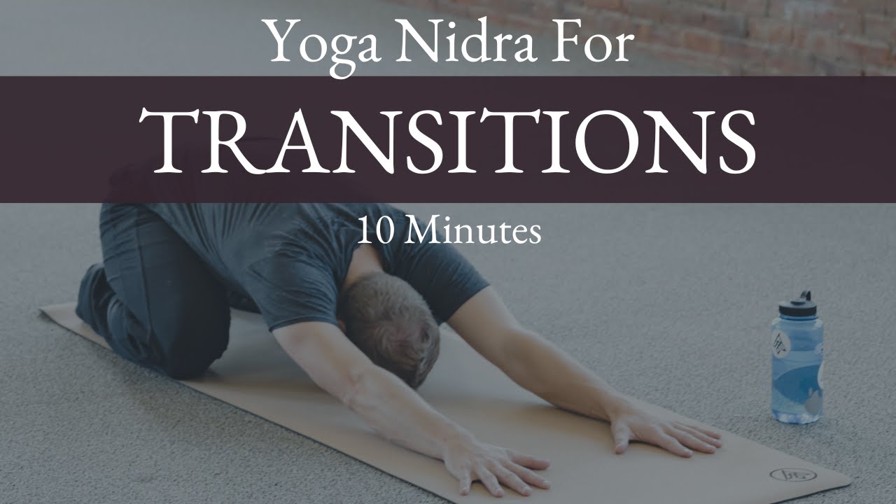10 Minutes of Yoga Nidra for Transitions