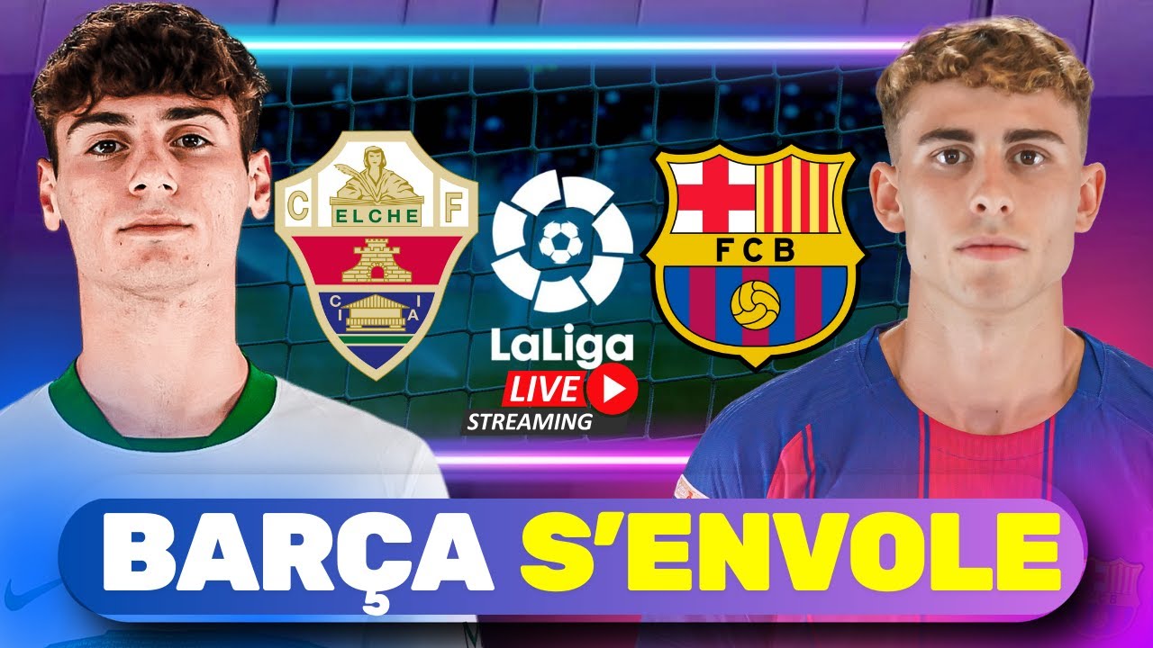 🔴 Elche 1-3 Barça : Rashford Termine Le Job, Le Barça S’Envole En Tête