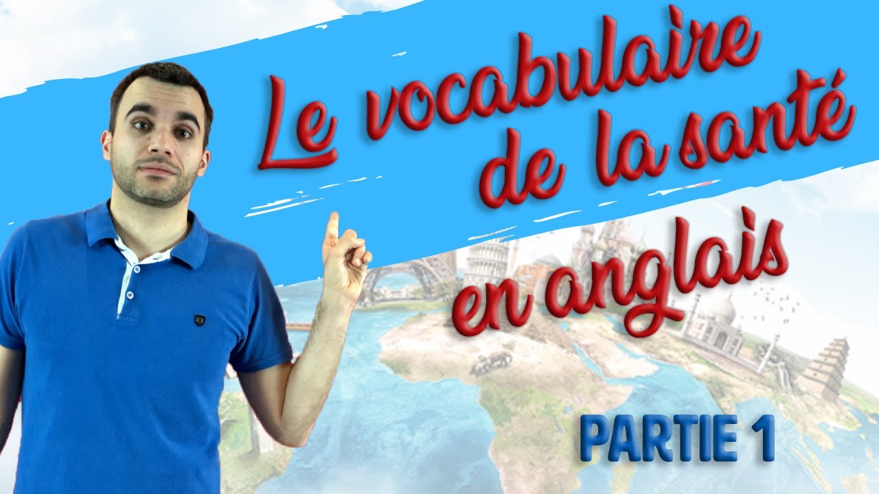 Le vocabulaire de la santé en anglais - partie 1