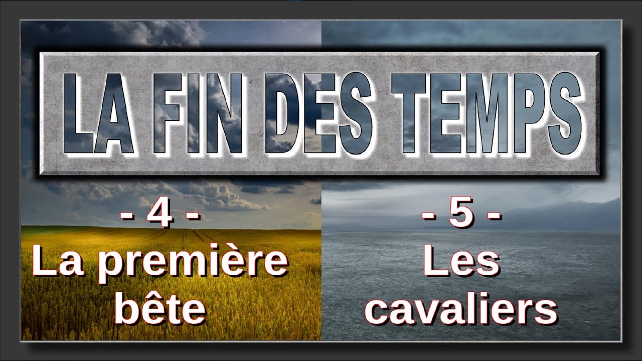 FIN DES TEMPS 04 + 05 - la première bête et les 4 cavaliers (Selon la Bible)