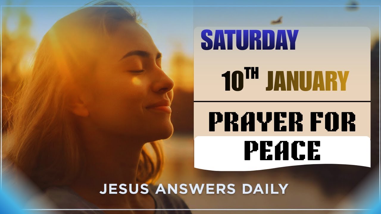 Saturday 10th JANUARY - PRAYER FOR PEACE | Jesus Answers Daily