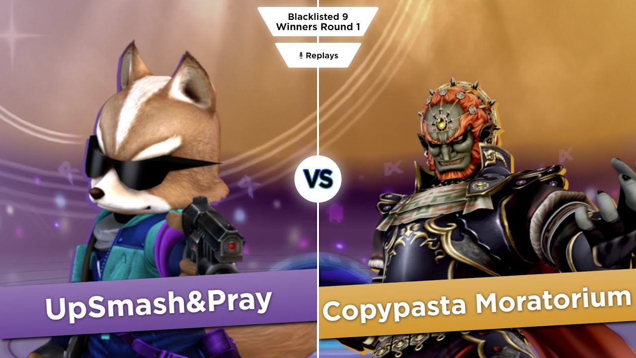 Blacklisted 9 WR1 - UpSmash&Pray (Fox) vs Copypasta Moratorium (Ganondorf, Falco)