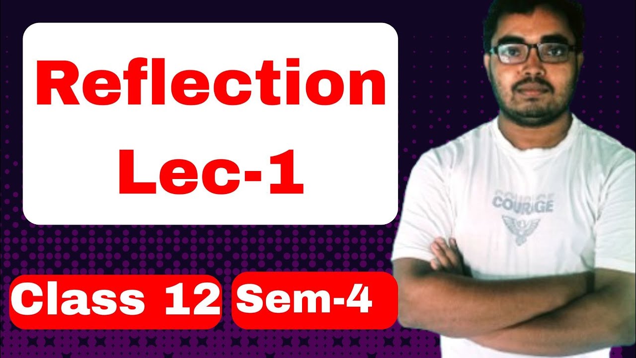 Reflection of light class 12 physics WBCHSE 4th semester| আলোর প্রতিফলন class 12 WBCHSE physics 