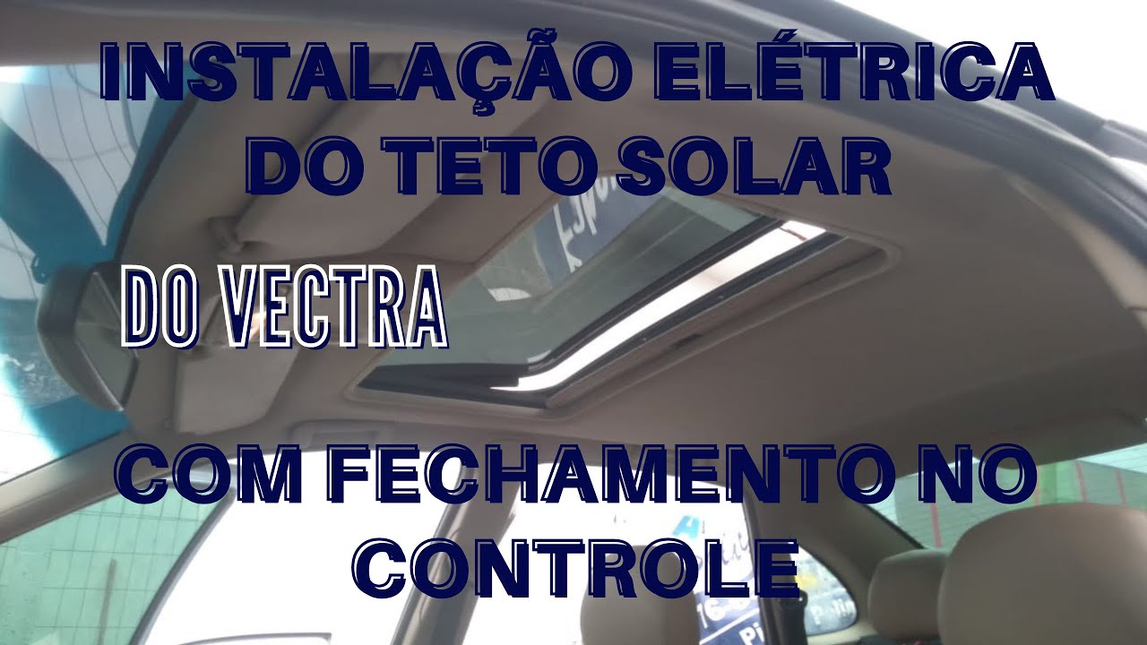 Instalação elétrica do teto solar do VECTRA com fechamento no controle