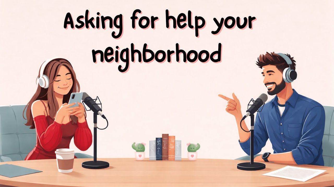 English Speaking Podcast for Easy Conversation in Daily Life || Asking for help your neighborhood