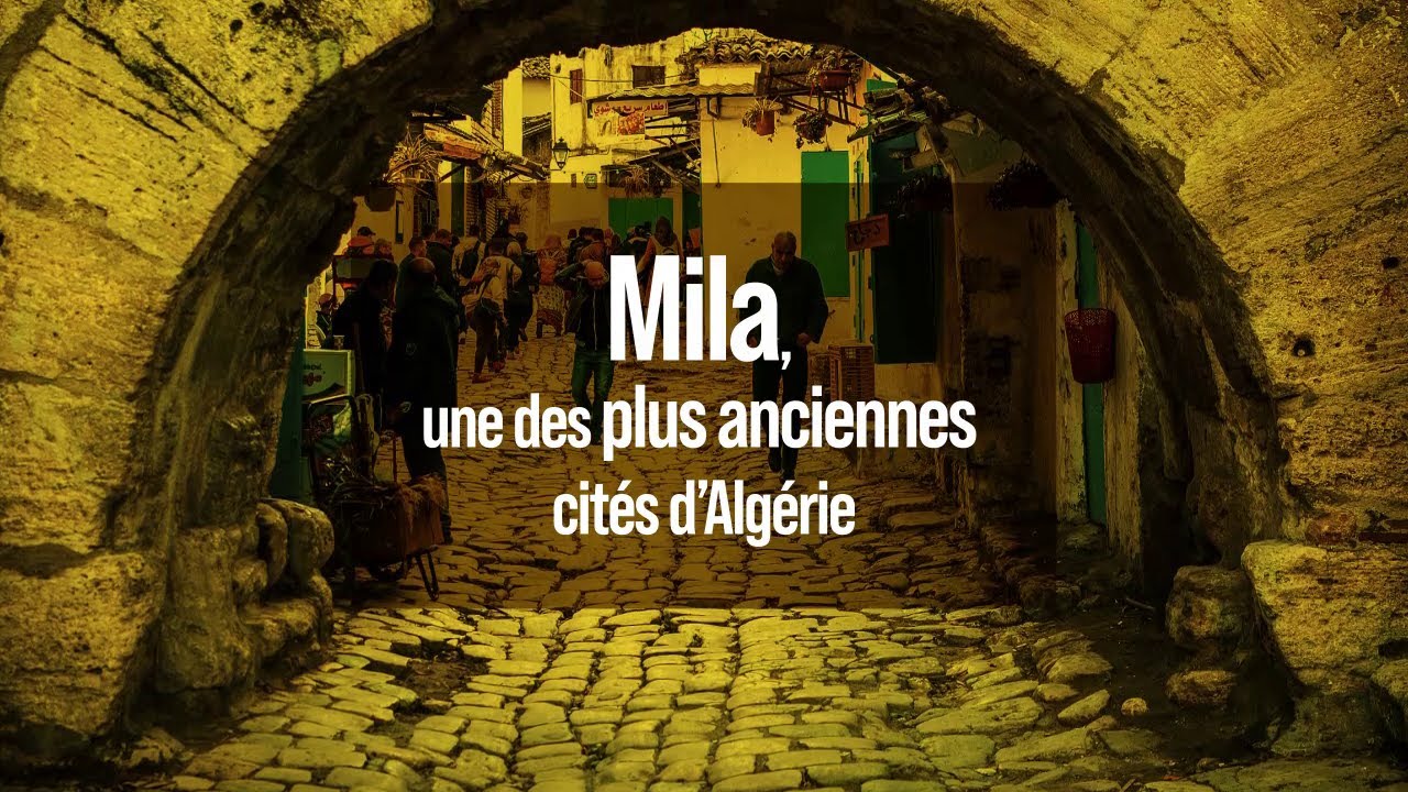 Mila, une des plus anciennes cités d’Algérie