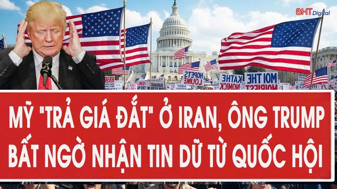 Vấn đề hôm nay 21/3: Mỹ “trả giá đắt” ở Iran, ông Trump bất ngờ nhận tin dữ từ Quốc hội