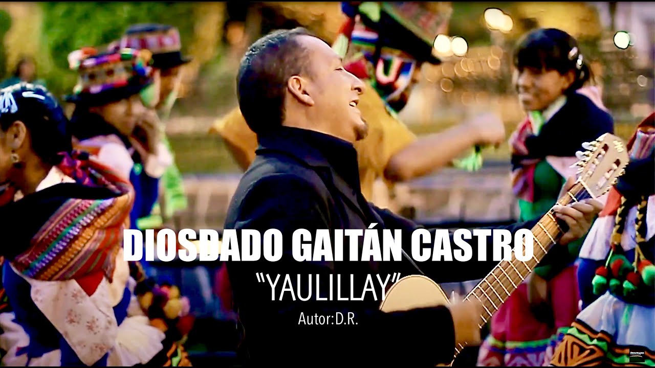 Yaulillay - Diosdado Gaitán Castro (Video Oficial)