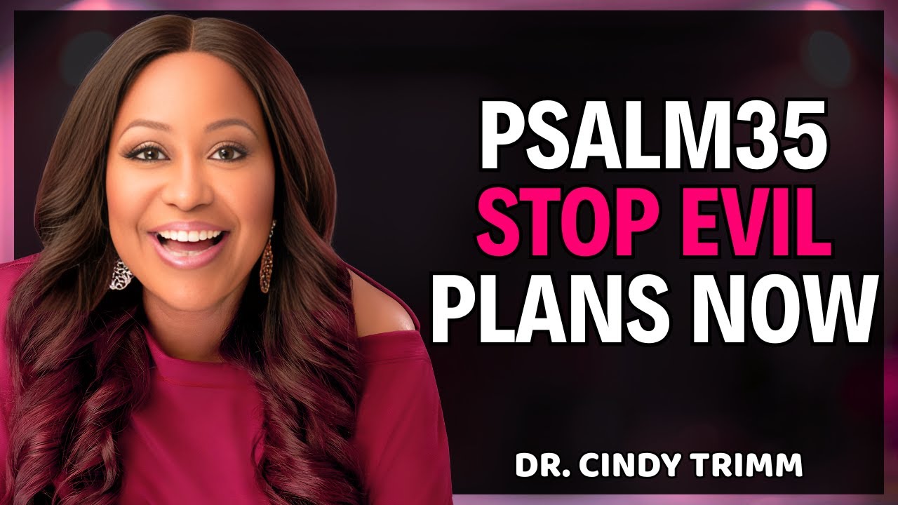 PSALM 35: Pray This to Break Every Curse and Stop Evil Plans Against You || Dr Cindy Trimm