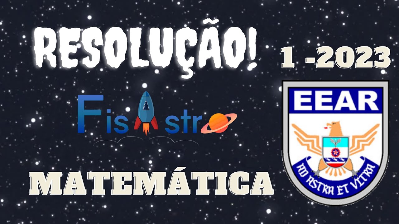 RESOLUÇÃO DA PROVA DE MATEMÁTICA 1-2023 - EEAR