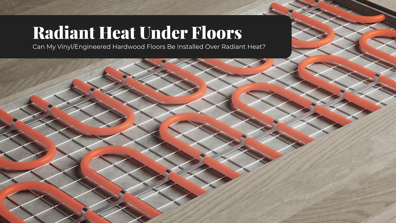 Is Radiant Heating Okay Under Vinyl / Engineered Hardwood Flooring? | Everything You Need To Know