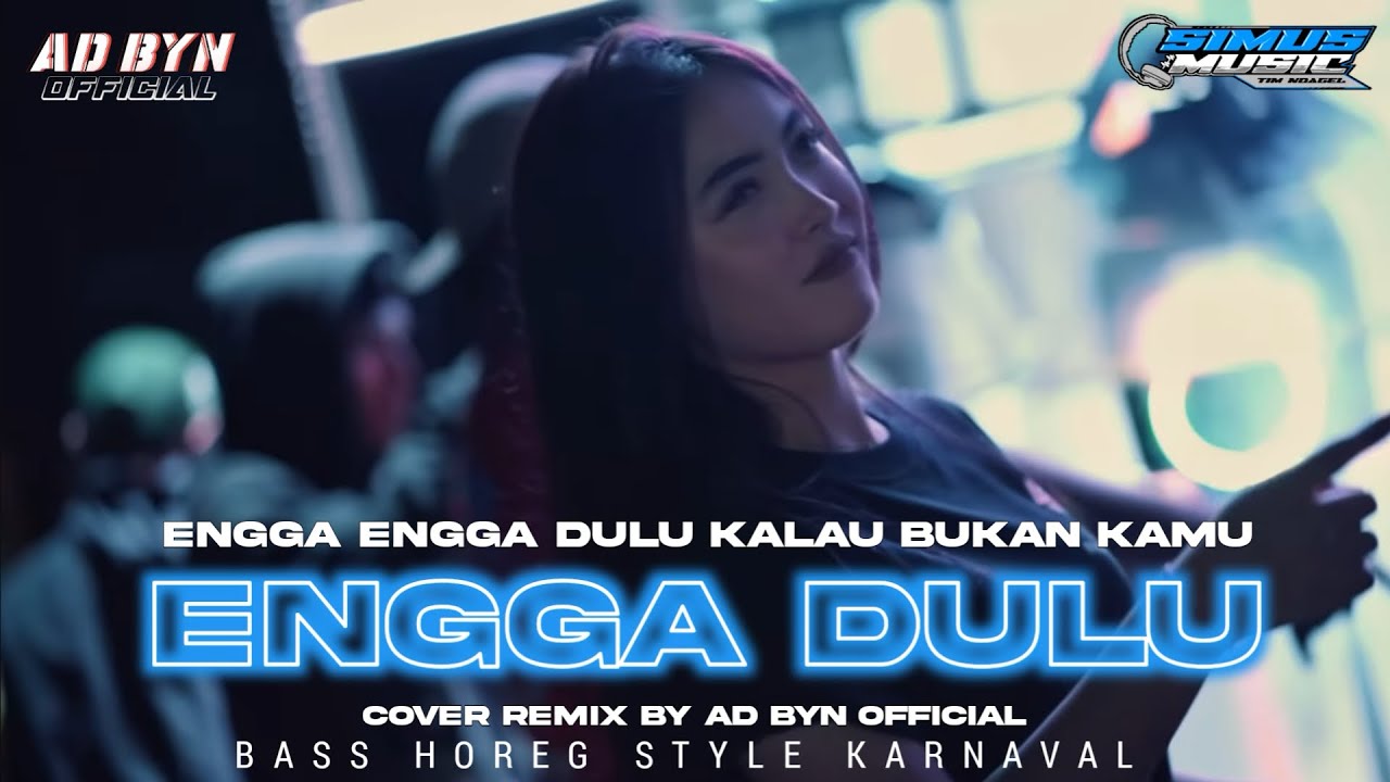DJ ENGGA DULU KALAU BUKAN KAMU TERBARU BASS HOREG COCOK BUAT KARNAVAL DAN SANTAI