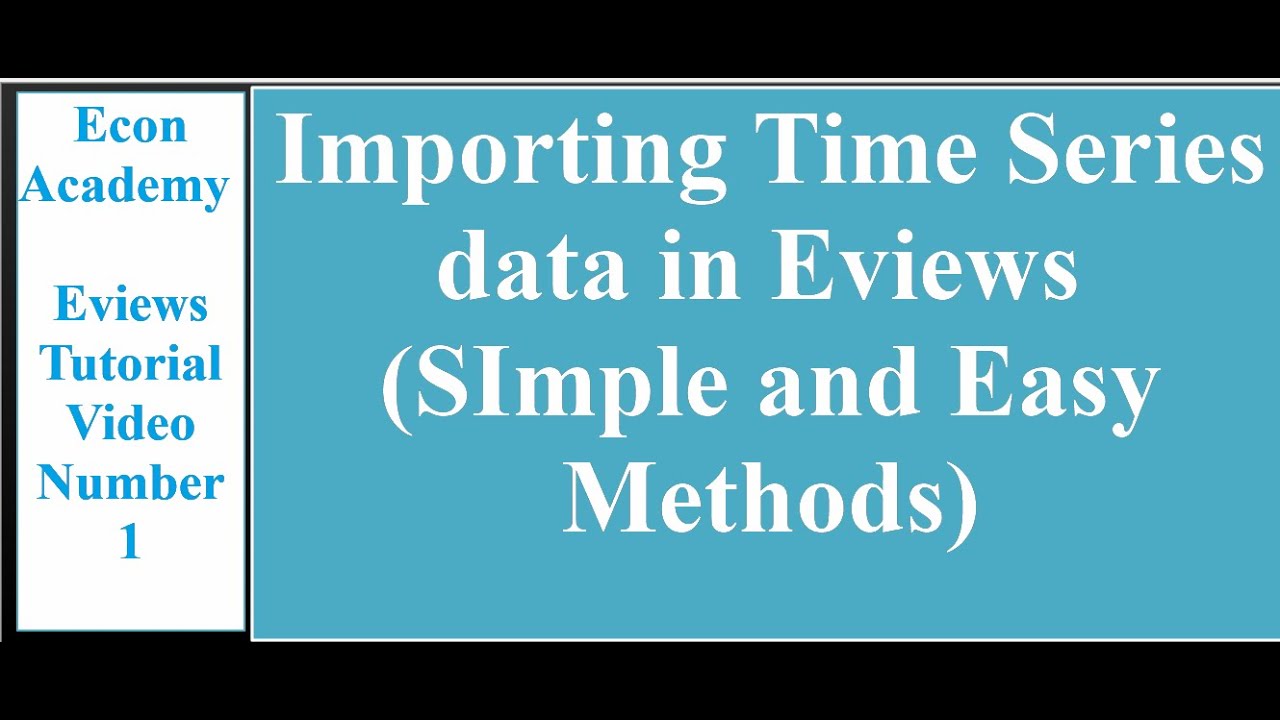 Eviews - how to import time series data into eviews