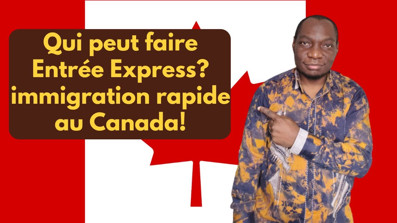 Qui peut immigrer au Canada avec Entrée Express; critères et particularités de ce programme
