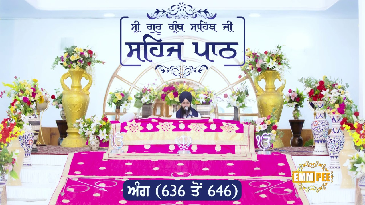 Sehaj Path Ang 636 To 646 | Bhai Sromandeep Singh Parmeshar Dwar | Emm Pee